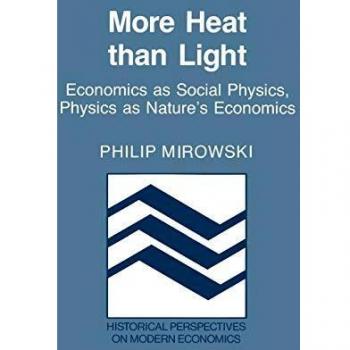 More Heat than Light: Economics as Social Physics, Physics as Nature's Economics