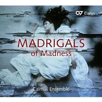 Madrigales De Locura: Gibbons, Flecha, Monteverdi...