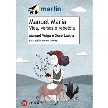 Manuel María. Vida, versos e rebeldía