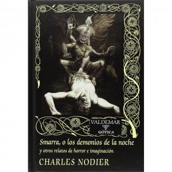 Smarra, o los demonios de la noche: y otros relatos de horror e imaginación: 109 - Charles Nodier