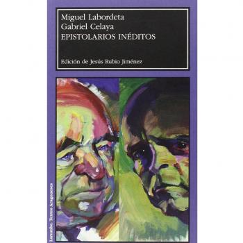 Epistolarios inéditos : Miguel Labordeta-Gabriel Celaya