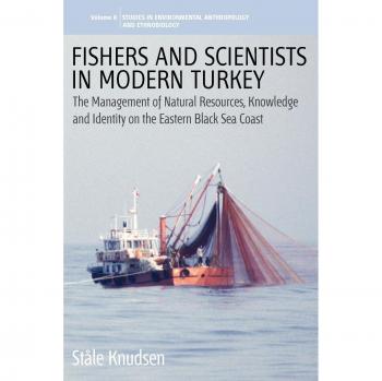 Fishers and Scientists in Modern Turkey: Environmental Management and Ethnobiology Insights on the Eastern Black Sea Coast
