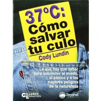 37° C. Como salvar tu culo - Cody Lundin