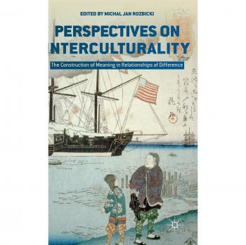 Perspectives on Interculturality: The Construction of Meaning in Relationships of Difference