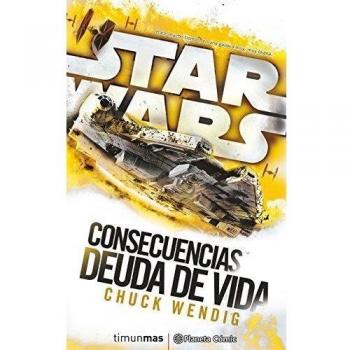 Star Wars Consecuencias Deuda de vida - Chuck Wendig