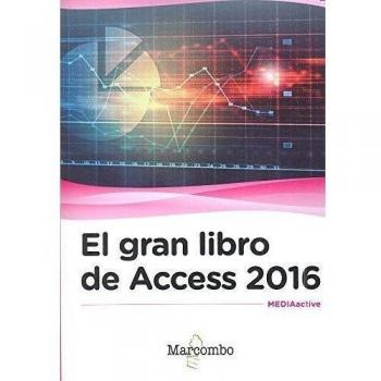 El gran libro de Access 2016 - Mediaactive