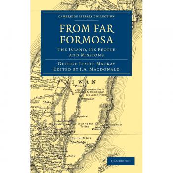 Isla Formosa: Su Gente y Misiones (Colección de Bibliotecas de Cambridge - Viajes y Exploración en Asia)