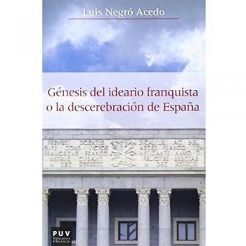 Génesis del ideario franquista o la descerebración de españa: 42 - Luis Negró Acedo