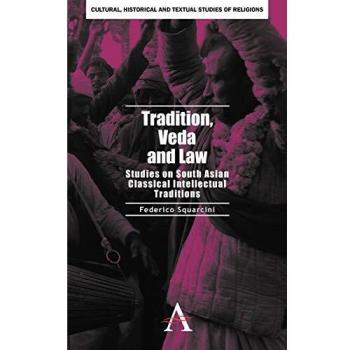 Estudios sobre Tradición, Veda y Ley: Tradiciones Intelectuales Clásicas del Sur de Asia (Cultura, Historia y Estudios Textuales de Religiones, Volumen 2)