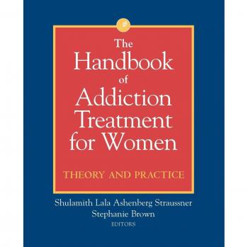 Women's Addiction Treatment Handbook: Theory and Practice Guide
