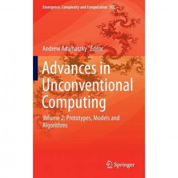 Advances in Unconventional Computing: Volume 2: Prototypes, Models and Algorithms