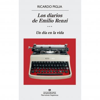 Los diarios de Emilio Renzi - Ricardo Piglia