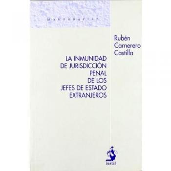La Inmunidad de Jurisdicción Penal de los Jefes de Estado Extranjeros