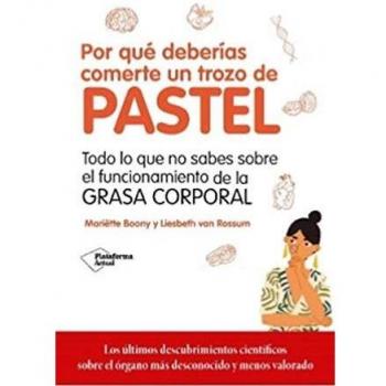 Por qué deberías comerte un trozo de pastel: Todo lo que no sabes sobre el funcionamiento de la grasa corporal