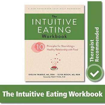 The intuitive eating workbook ten principles for nourishing a healthy relationship with food a new harbinger selfhelp workbook