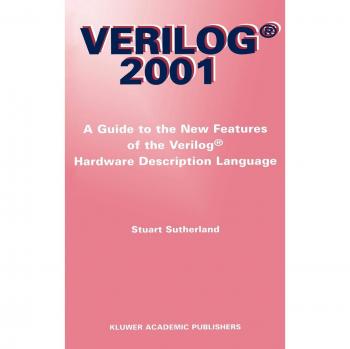 Verilog 2001: A Comprehensive Guide to New Features of the Verilog Hardware Description Language