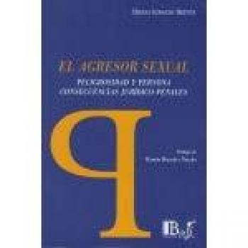 El agresor sexual. Peligrosidad y persona. Consecuencias jurídico-penales