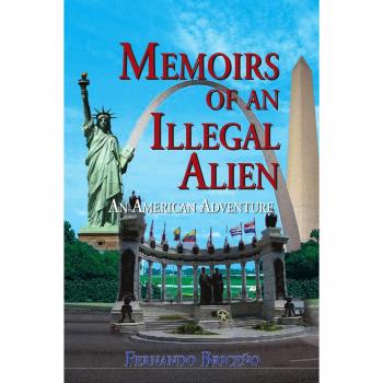 Memorias de un Inmigrante Ilegal: Una Aventura Americana (Tapa Blanda)