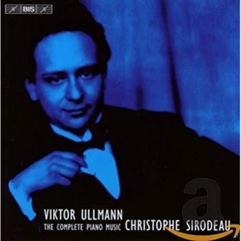 Ullmann: The Complete Piano Music [Christophe Sirodeau] [BIS: BIS2116]