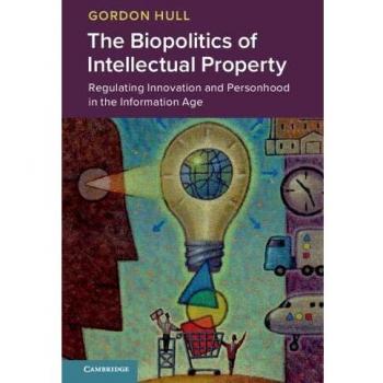 The Biopolitics of Intellectual Property: Regulating Innovation and Personhood in the Information Age