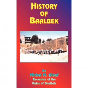 History of Baalbek - Paperback Edition by Michel M. Alouf