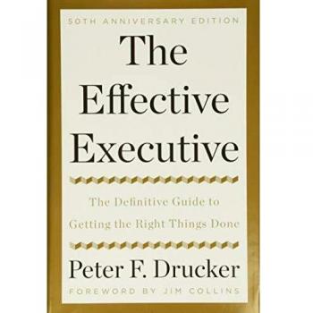 The Effective Executive: The Definitive Guide to Getting the Right Things Done