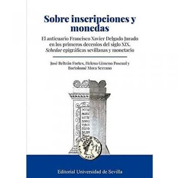 Sobre inscripciones y monedas: El anticuario Francisco Xavier Delgado Jurado en los primeros decenios del siglo XIX. Schedae epigráficas sevillanas y monetario: 370