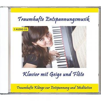 Traumhafte Entspannungsmusik Klavier mit Geige und Flöte - Traumhafte Entspannungsmusik zur Entspannung und Meditation