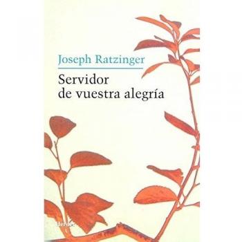 Servidor de vuestra alegría: Reflexiones sobre la espiritualidad sacerdotal