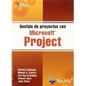 Gestión de proyectos con Microsoft Project. - Antonio Colmenar Santos