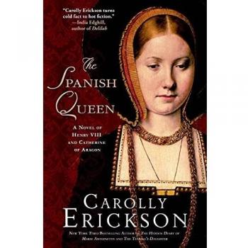 Spanish Queen: A Historical Novel of Isabella I by Carolly Erickson