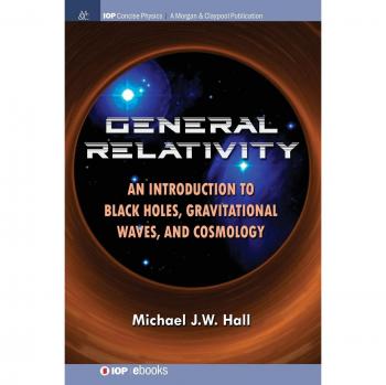 Introducción a la Relatividad General: Agujeros Negros, Ondas Gravitacionales y Cosmología (Físicas Concisas IOP) - Tapa Dura