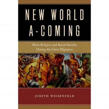 New World A-Coming: Black Religion and Racial Identity during the Great Migration