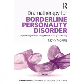 Dramatherapy for Borderline Personality Disorder: Empowering and Nurturing people through Creativity