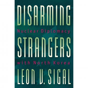 Disarming Strangers: Nuclear Diplomacy with North Korea - Princeton Studies in International History and Politics