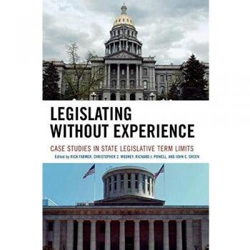 Legislating Without Experience: Case Studies in State Legislative Term Limits