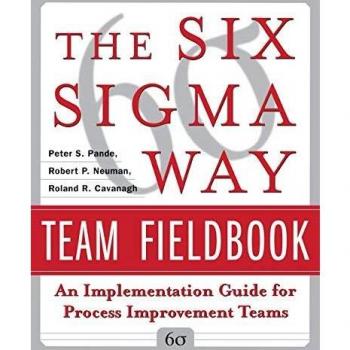 The Six Sigma Way Team Fieldbook: An Implementation Guide for Process Improvement Teams