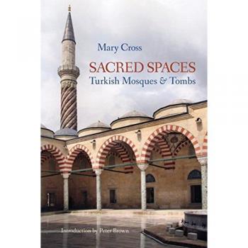 Sacred Spaces: Turkish Mosques & Tombs