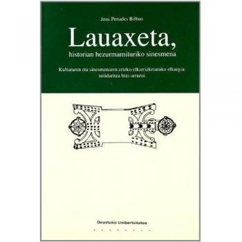 Lauaxeta, historian hezurmamituriko sinesmena: kulturaren eta sinesmenaren arteko elkarrizketarako elkargaia : solidaritza bizi-arrazoi