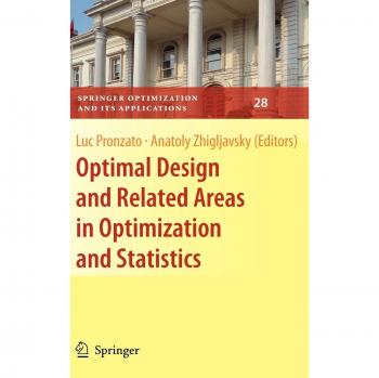 Optimal Design in Optimization and Statistics: Springer Applications Series