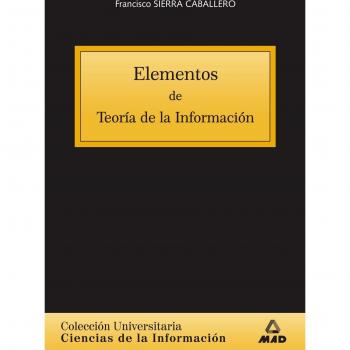 Elementos De Teoría De La Información. Colección Universitaria: Ciencias De La Información.