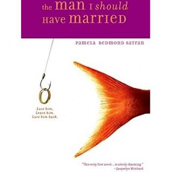 The Man I Should Have Married: A Novel by Pamela Redmond