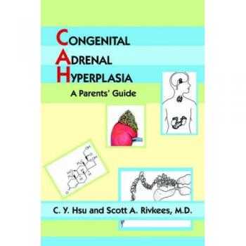 Congenital Adrenal Hyperplasia: A Comprehensive Parent's Guide by C. Y. Hsu