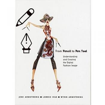 From Pencil to Pen Tool: Understanding and Creating the Digital Fashion Image