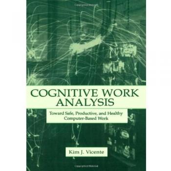 Cognitive Work Analysis: Toward Safe, Productive, and Healthy Computer-Based Work