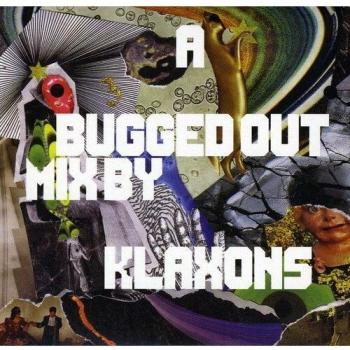 A Bugged Out Mix By Klaxons
