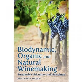Biodynamic, Organic and Natural Winemaking: Sustainable Viticulture and Viniculture