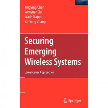 Securing Emerging Wireless Systems: Lower-layer Approaches - Comprehensive Guide to Wireless Security