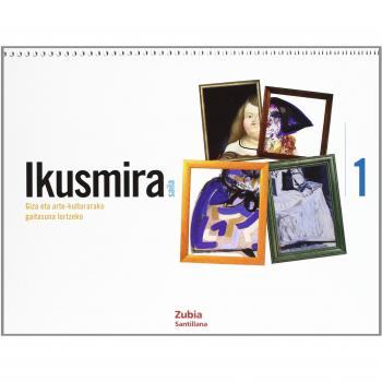 Ikusmira 1 Saila Giza Eta Arte Kulturarako Gaitasuna Lortzeko Euskera Zubia - 9788498940824