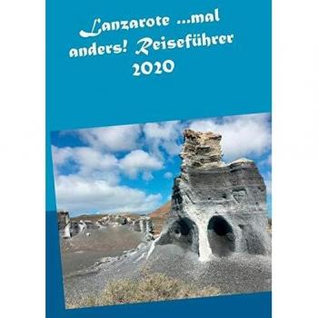 Lanzarote ...mal anders! Reiseführer 2020